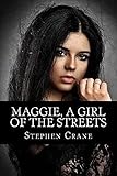 Maggie: A Girl of the Streets-Original Edition(Annotated) (English Edition)