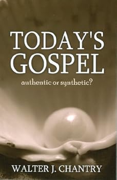 Paperback Today's Gospel: Authentic or Synthetic? by Walter J. Chantry (1970-07-01) Book