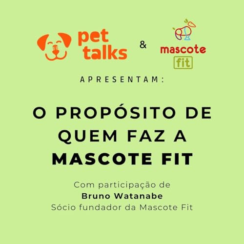 Pet Talks #1 - O prop&oacute;sito de quem faz a Mascote Fit