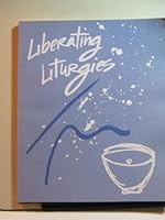 Liberating liturgies 0962338613 Book Cover