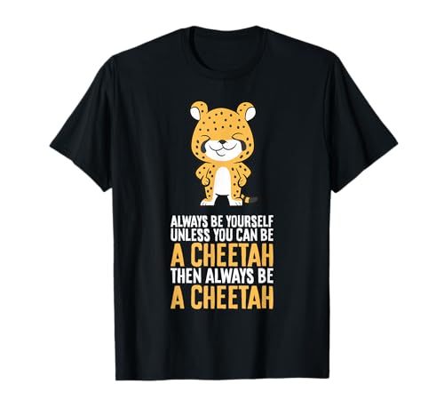 Cheetah Always Be Yourself Unless You Can Be A Cheetah T-Shirt