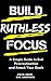 30 Days of Focus: The Step-by-Step Guide to Supercharge Your Productivity and Crush Your Goals in the Next 30 Days