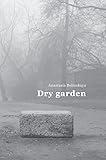 Dry garden: Poetic photo essay
