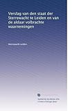 Verslag van den staat der Sterrewacht te Leiden en van de aldaar volbrachte waarnemingen (Dutch Edition)