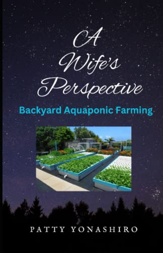 A Wife's Perspective: Backyard Aquaponic Farming