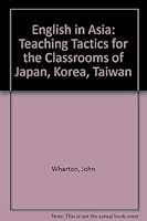 English in Asia: Teaching Tactics for Japan, Korea, Taiwan 0911285032 Book Cover