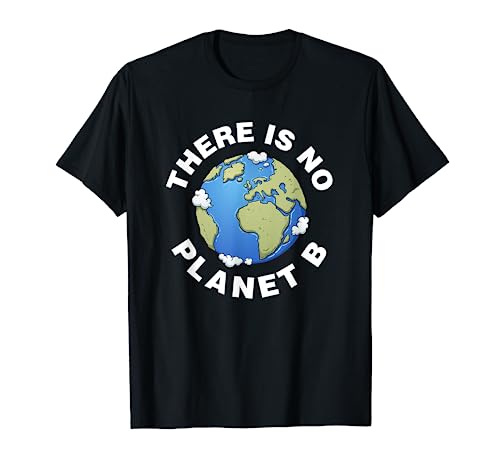There Is No Planet B Cool Save The Earth Campaign Costume T-Shirt