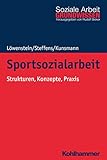 schulsozialarbeit stellenangebote  Sportsozialarbeit: Strukturen, Konzepte, Praxis (Grundwissen Soziale Arbeit 37)