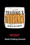 Trading & Whiskey Makes Me Happy: Track Your Strategy to Become A Successful Trader & Discover Your Own Trading Holy Grail System; Blank Stock Trading ... Traders Diary; Success Trading Notebook
