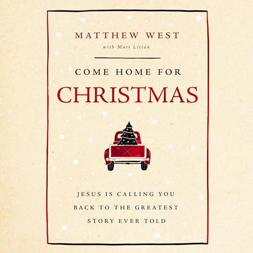 Come Home for Christmas by Matthew West, Matt Litton - contributor episode artwork