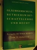 Gläubigerschutz, Betriebswirtschaftslehre und Recht: Festgabe für Otmar Koren zum 75. Geburtstag