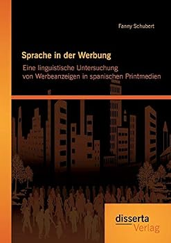 Paperback Sprache in der Werbung. Eine linguistische Untersuchung von Werbeanzeigen in spanischen Printmedien [German] Book