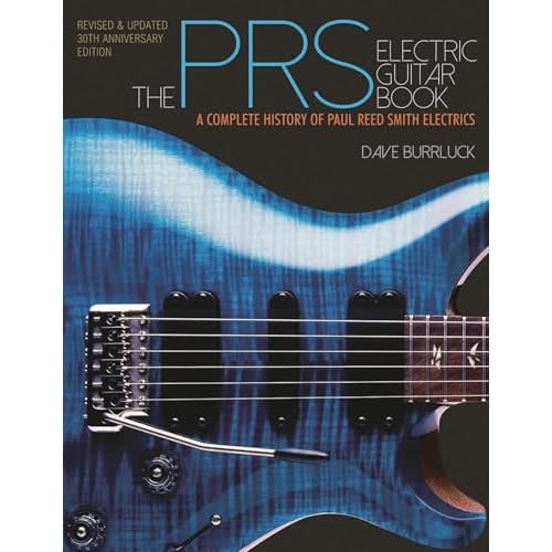 The PRS Electric Guitar Book: A Complete History of Paul Reed Smith Electrics