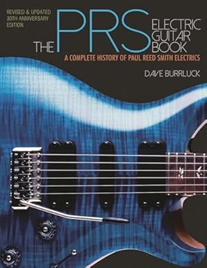 The PRS Electric Guitar Book: A Complete History of Paul Reed Smith Electrics