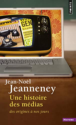 Télécharger Une histoire des médias. Des origines à nos jours PDF