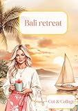Bali Retreat Cut & Collage Ephemera Book: Escape to Paradise with 200+ Tropical Ephemera Pieces for Collage, Journaling, Scrapbooxing and Mixed Media