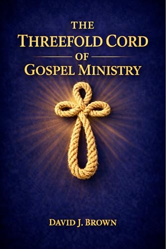 The Threefold Cord of Gospel Ministry
