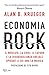 Economia Rock. Il Mercato, La Crisi, Il Lavoro E La Disuguaglianza Sociale Spiegati A Chi Ama La Musica - 3