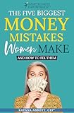 The Five Biggest Money Mistakes Women Make and How to Fix Them (English Edition)