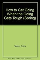 How to Get Going When the Going Gets Tough 0891371095 Book Cover