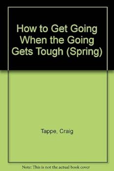 Paperback How to Get Going When the Going Gets Tough (Spring) Book