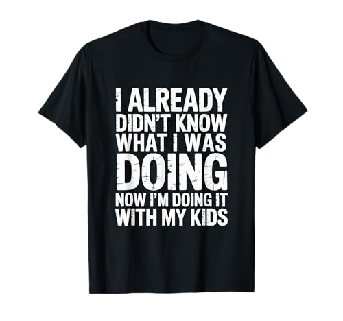 Didn't Know What I was Doing Funny Dad Mom Family T-Shirt