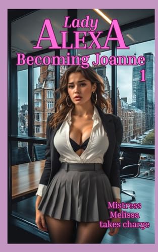 Becoming Joanne: Part 1: Melissa takes charge (Feminization and Femdom)