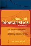 Primer of Biostatistics: Sixth Edition (Primer of Biostatistics (Glantz)(Paperback))