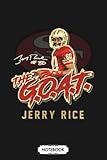 Jerry Rice The Goat Niners Football Notebook: 6x9 120 Pages, Matte Finish Cover, Lined College Ruled...