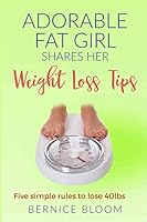 Adorable fat girl shares her weight-loss tips: MY FIVE RULES TO LOSE 40LBS 1981005757 Book Cover