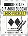 Giant Edition Double Black Diamond Sudoku, 2000 Puzzles: Beyond Expert Sudoku, Math Logic Puzzles, Harder than Hard, more Difficult than Difficult, Experts Only Please