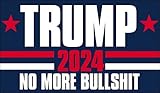 Trump 2024 No More Bullshit Bumper Sticker, Reelect Donald Trump Vinyl, Red, White, and Blue Conservative Political Decal for Cars, Trucks, Laptops, and Water Bottles, Made in The USA (3 x 5 inch)