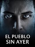 El Pueblo Sin Ayer: An Intermediate Spanish Reader (B1-B2): A Suspenseful Mystery Novel for Language Learners. (Spanish Edition)