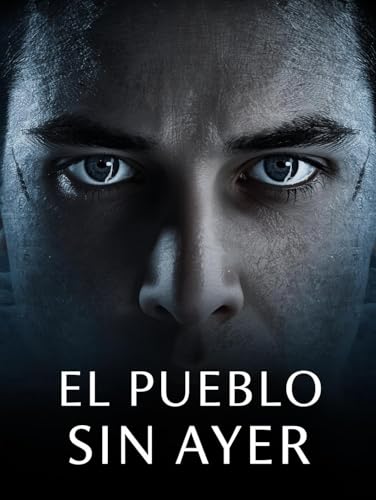 El Pueblo Sin Ayer: An Intermediate Spanish Reader (B1-B2): A Suspenseful Mystery Novel for Language Learners. (Spanish Edition)
