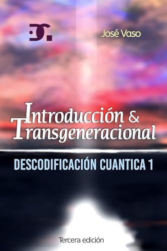 Descodificacion Cuantica: Introduccion y Transgeneracional: 1 (Descodificación Cuántica)