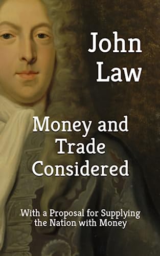 Money and Trade Considered (Annotated): With a Proposal for Suppl...