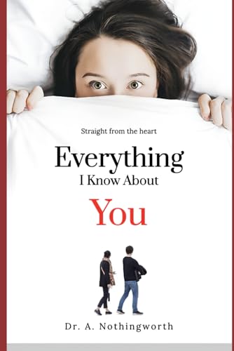 Everything I Know About You: Straight from the heart