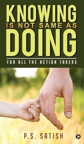 Knowing Is Not Same as Doing: For all the ACTION TAKERS