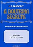 A doutrina secreta: cosmogênese (Volume 1)