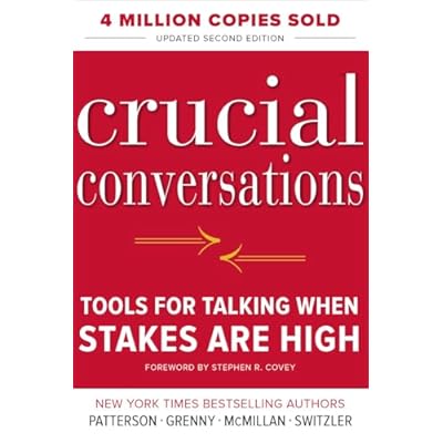 Crucial Conversations Tools for Talking When Stakes Are High, Second Edition