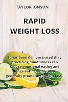 Rapid Weight Loss: It has been demonstrated that practicing mindfulness can reduce emotional eating and binge eating, while also generall 1801899762 Book Cover