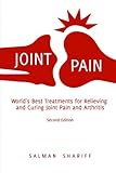 Joint Pain: World's Best Treatments for Relieving and Curing Joint Pain and Arthritis