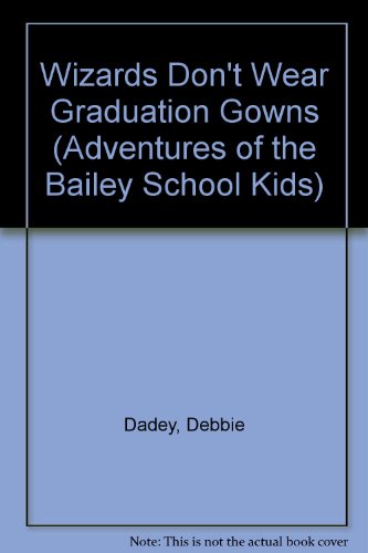 Wizards Don't Wear Graduation Gowns 0613505263 Book Cover