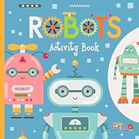 Robots Activity Book for Kids Ages 5-8: Fun STEM-Inspired Printable Workbook with Mazes, Coloring Pages, Puzzles, Word Searches & Logic Games (Square Format, 74 Pages)