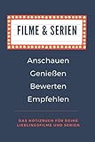 Filme und Serien | Anschauen Genießen Bewerten Empfehlen - Das Notizbuch für deine Lieblingsfilme und Serien