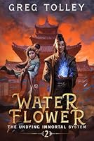 Water Flower: A LitRPG Adventure (The Undying Immortal System) 1637663374 Book Cover