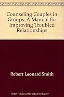 Counseling couples in groups;: A manual for improving troubled relationships, 0398031916 Book Cover