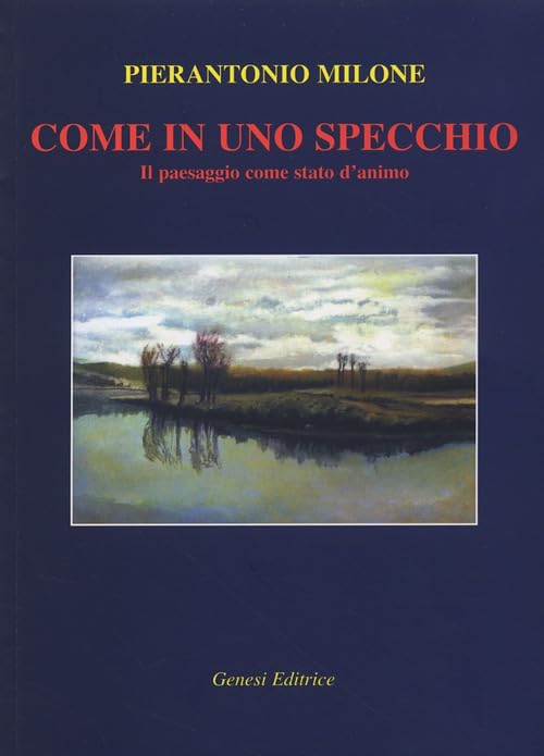  Come in uno specchio. Il paesaggio come stato d\'animo