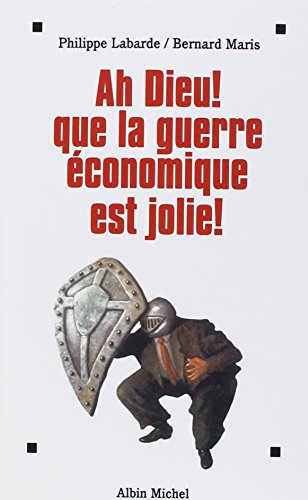 Télécharger Ah Dieu ! Que la guerre économique est jolie livre En ligne