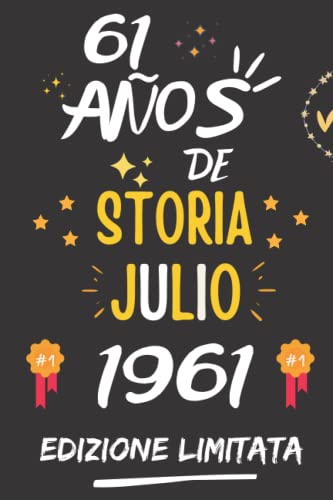 CUADERNO, 61 AÑOS DE HISTORIA JULIO 1961 EDICIÓN LIMITADA: Regalo de 61 cumpleaños para mujeres y hombres, ideas de 61 cumpleaños... un cumpleaños... ... regalo de 61 cumpleaños para él/ella.